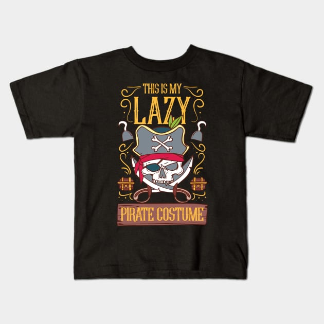 My lazy Pirate Costume T-Shirt Funny Halloween Kids T-Shirt by CheesyB